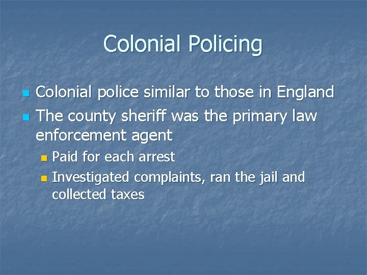 Colonial Policing n n Colonial police similar to those in England The county sheriff