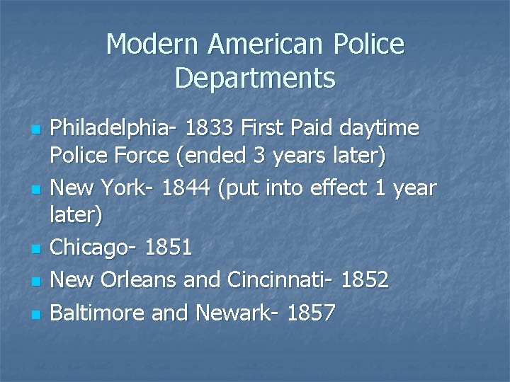 Modern American Police Departments n n n Philadelphia- 1833 First Paid daytime Police Force