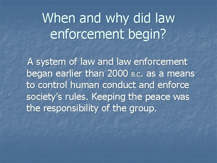 When and why did law enforcement begin? A system of law and law enforcement