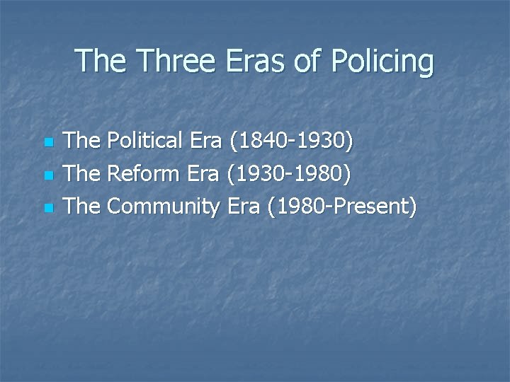 The Three Eras of Policing n n n The Political Era (1840 -1930) The