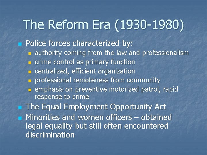 The Reform Era (1930 -1980) n Police forces characterized by: n n n n