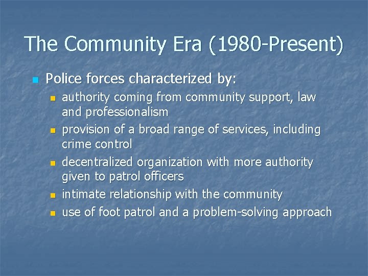 The Community Era (1980 -Present) n Police forces characterized by: n n n authority