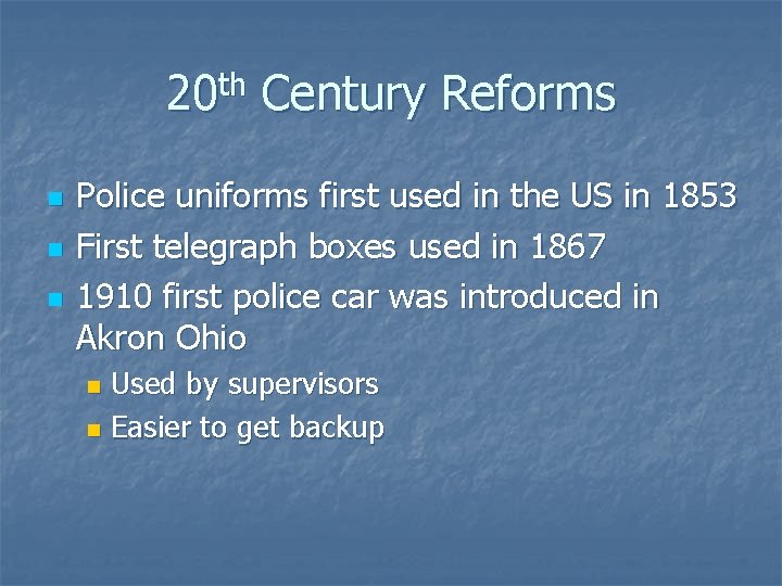 20 th Century Reforms n n n Police uniforms first used in the US