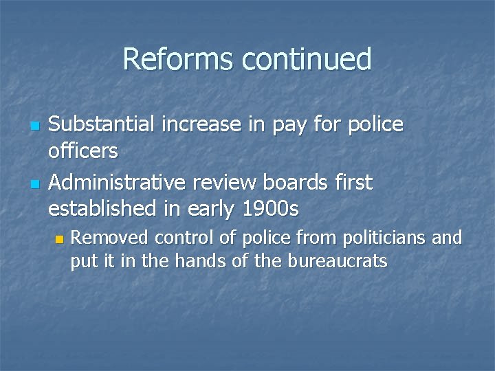 Reforms continued n n Substantial increase in pay for police officers Administrative review boards