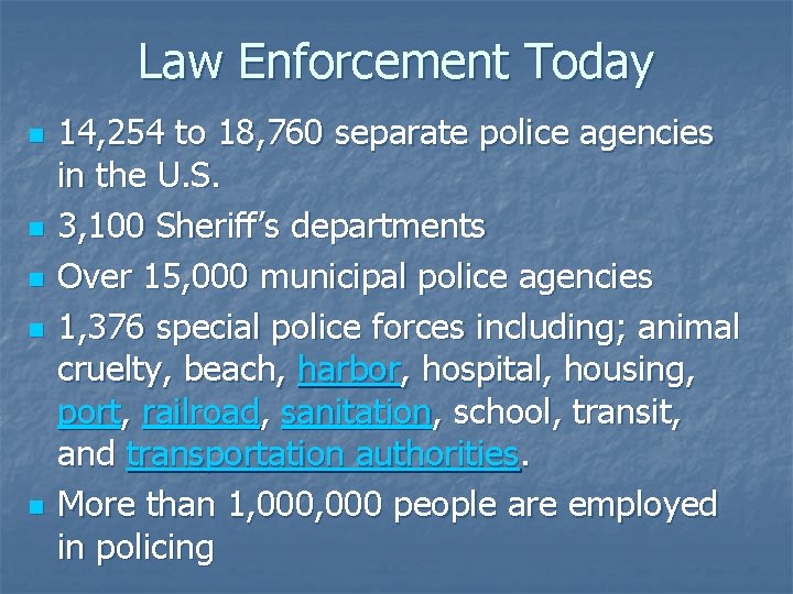 Law Enforcement Today n n n 14, 254 to 18, 760 separate police agencies