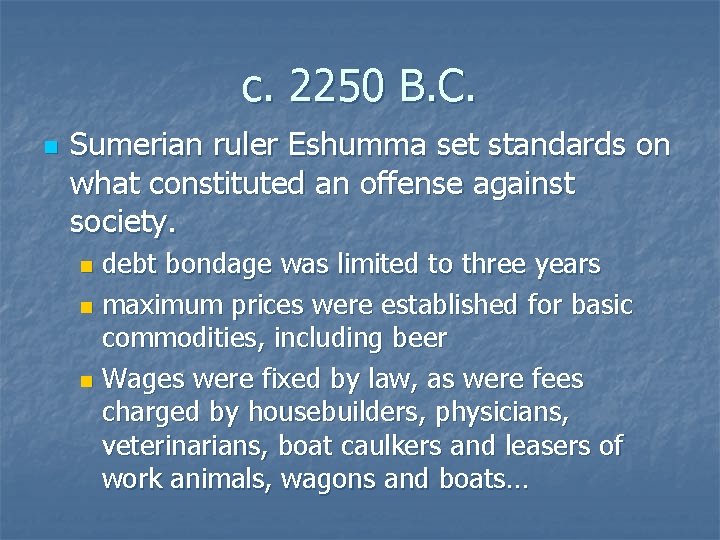 c. 2250 B. C. n Sumerian ruler Eshumma set standards on what constituted an