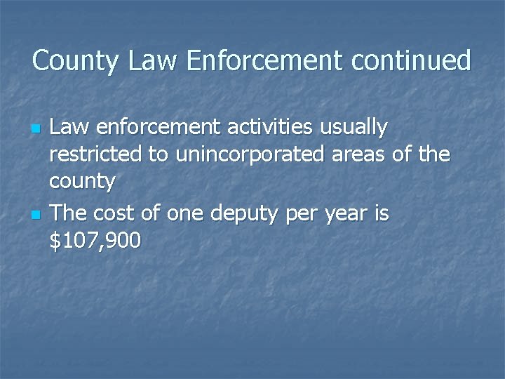 County Law Enforcement continued n n Law enforcement activities usually restricted to unincorporated areas