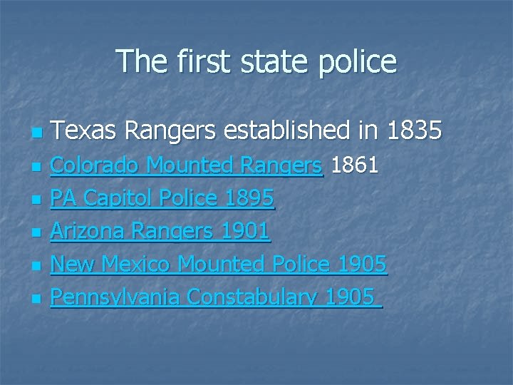 The first state police n n n Texas Rangers established in 1835 Colorado Mounted