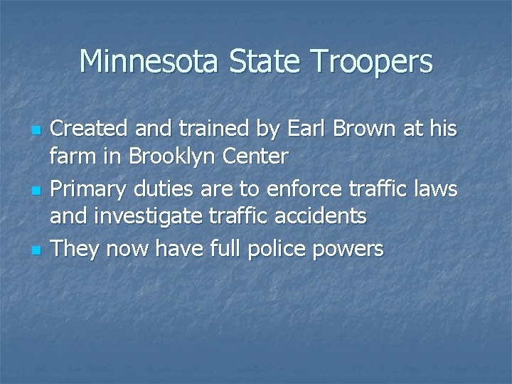 Minnesota State Troopers n n n Created and trained by Earl Brown at his