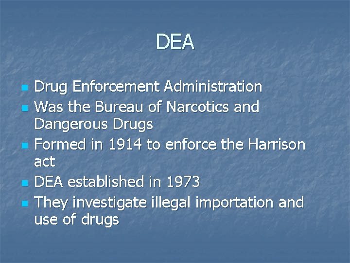 DEA n n n Drug Enforcement Administration Was the Bureau of Narcotics and Dangerous