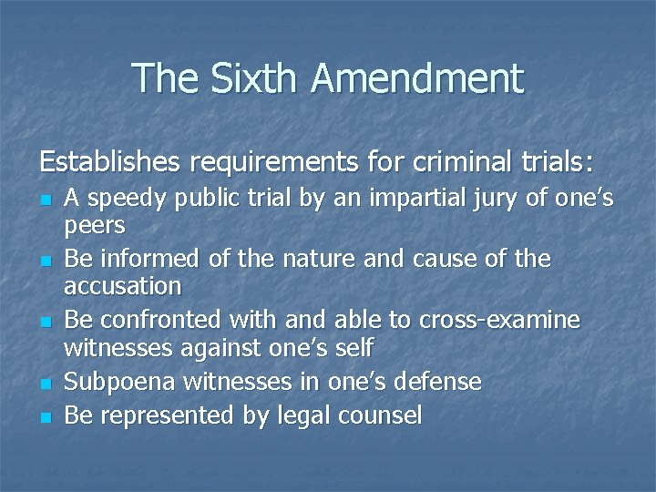 The Sixth Amendment Establishes requirements for criminal trials: n n n A speedy public