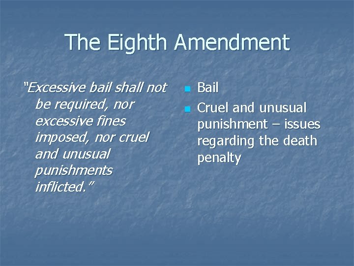 The Eighth Amendment “Excessive bail shall not be required, nor excessive fines imposed, nor