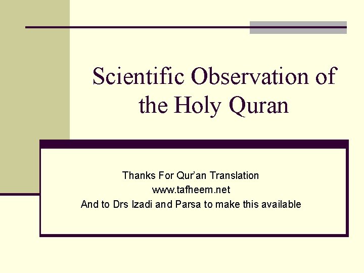 Scientific Observation of the Holy Quran Thanks For Qur’an Translation www. tafheem. net And