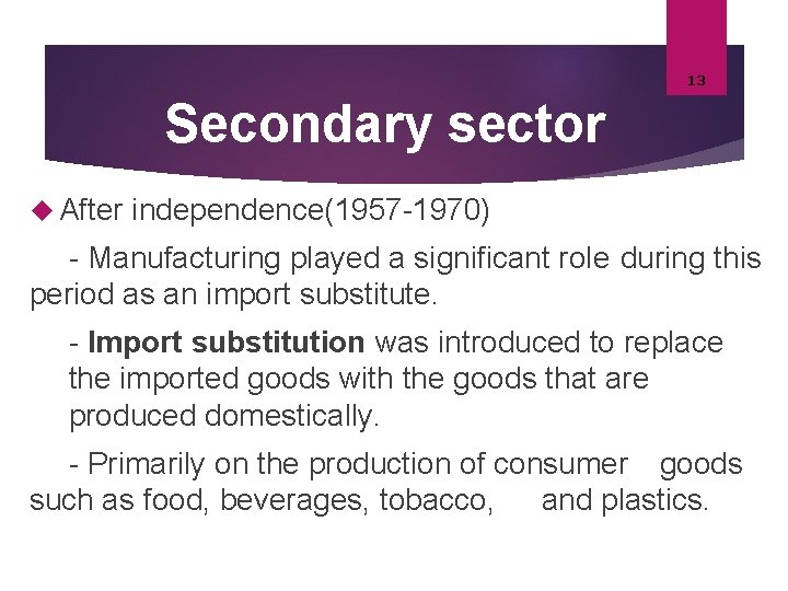 13 Secondary sector After independence(1957 -1970) - Manufacturing played a significant role during this 13 Secondary sector After independence(1957 -1970) - Manufacturing played a significant role during this
