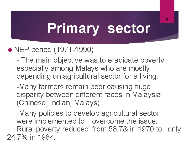 Primary sector NEP 9 period (1971 -1990) - The main objective was to eradicate Primary sector NEP 9 period (1971 -1990) - The main objective was to eradicate