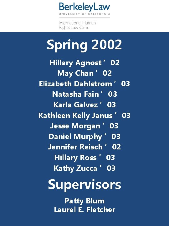 Spring 2002 Hillary Agnost ’ 02 May Chan ’ 02 Elizabeth Dahlstrom ’ 03