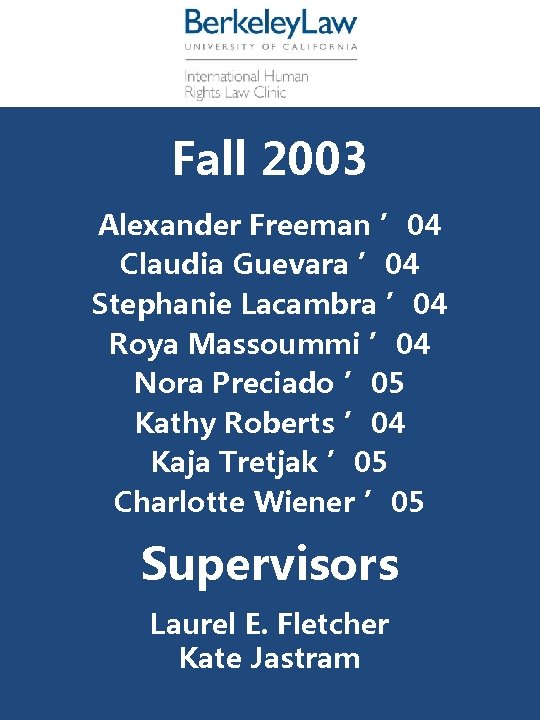 Fall 2003 Alexander Freeman ’ 04 Claudia Guevara ’ 04 Stephanie Lacambra ’ 04