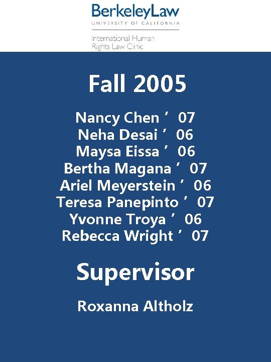 Fall 2005 Nancy Chen ’ 07 Neha Desai ’ 06 Maysa Eissa ’ 06