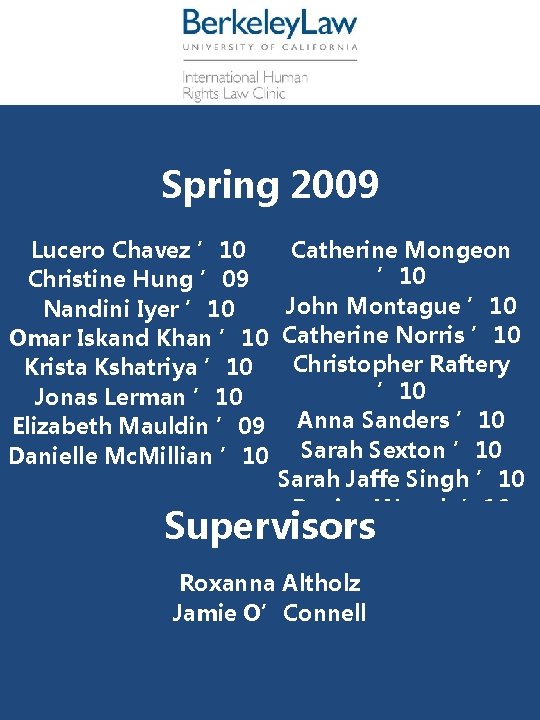 Spring 2009 Lucero Chavez ’ 10 Catherine Mongeon ’ 10 Christine Hung ’ 09
