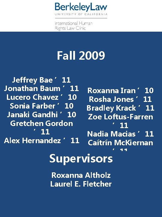 Fall 2009 Jeffrey Bae ’ 11 Jonathan Baum ’ 11 Roxanna Iran ’ 10