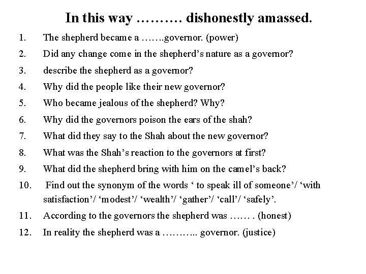 In this way ………. dishonestly amassed. 1. The shepherd became a ……. governor. (power)