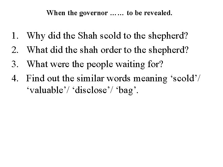 When the governor …… to be revealed. 1. 2. 3. 4. Why did the When the governor …… to be revealed. 1. 2. 3. 4. Why did the