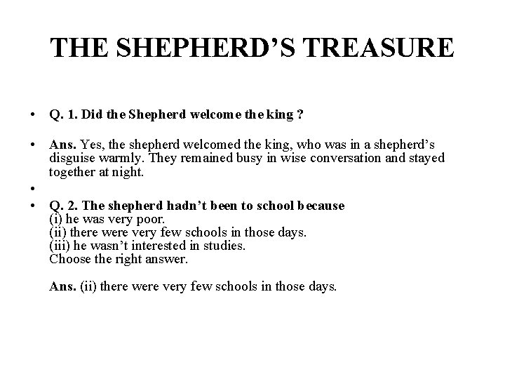 THE SHEPHERD’S TREASURE • Q. 1. Did the Shepherd welcome the king ? •