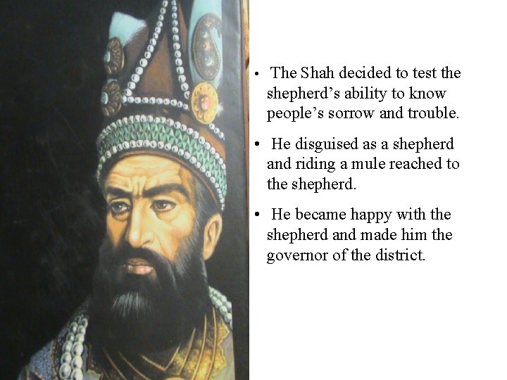  • The Shah decided to test the shepherd’s ability to know people’s sorrow