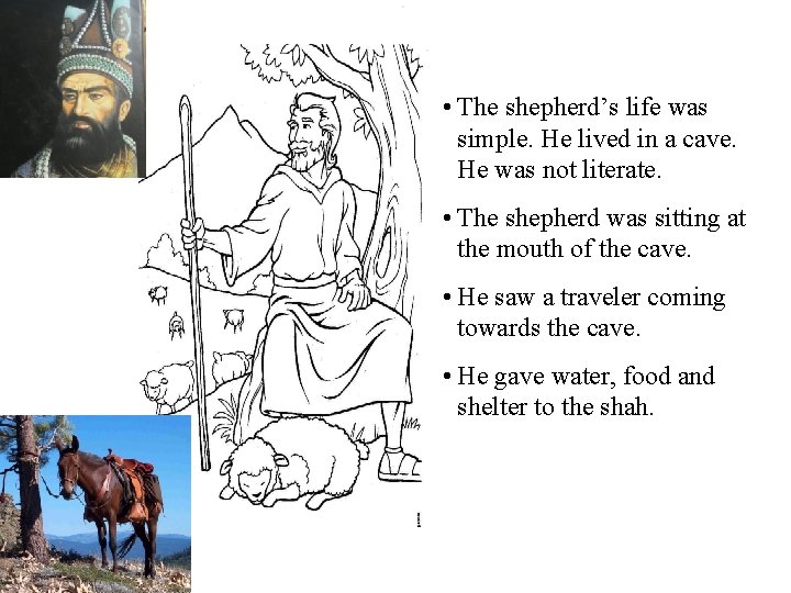 • The shepherd’s life was simple. He lived in a cave. He was • The shepherd’s life was simple. He lived in a cave. He was