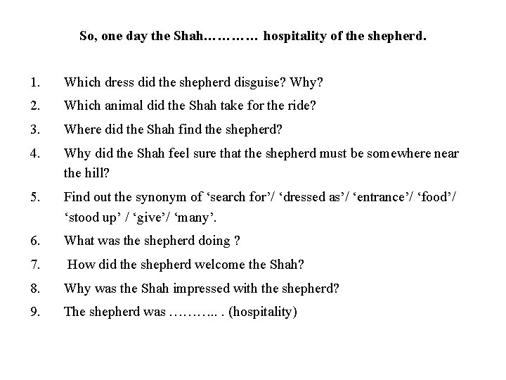 So, one day the Shah………… hospitality of the shepherd. 1. Which dress did the