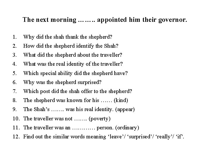 The next morning ……. . appointed him their governor. 1. Why did the shah