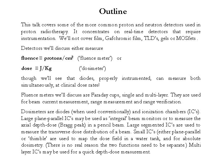 Outline This talk covers some of the more common proton and neutron detectors used