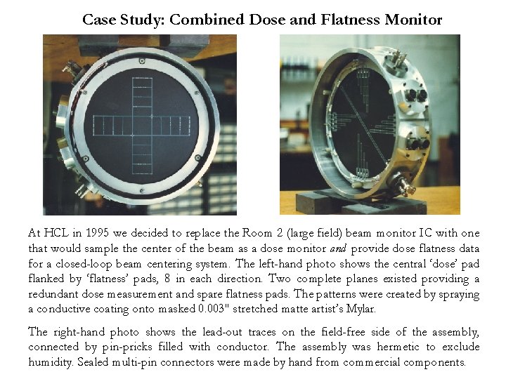 Case Study: Combined Dose and Flatness Monitor At HCL in 1995 we decided to