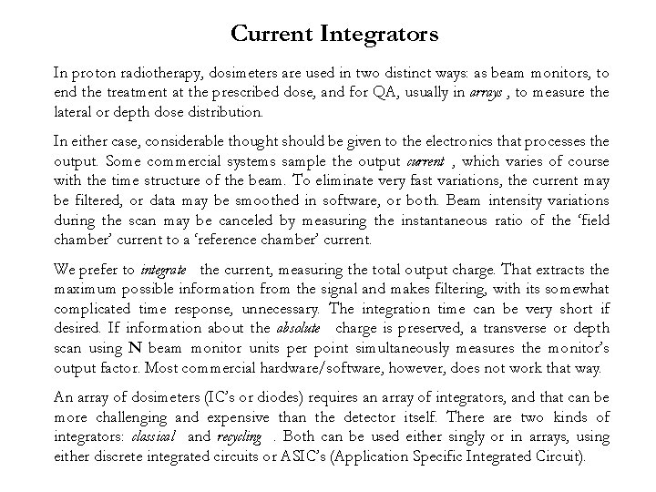 Current Integrators In proton radiotherapy, dosimeters are used in two distinct ways: as beam