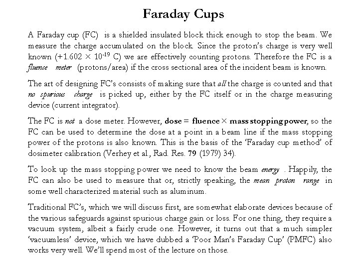 Faraday Cups A Faraday cup (FC) is a shielded insulated block thick enough to