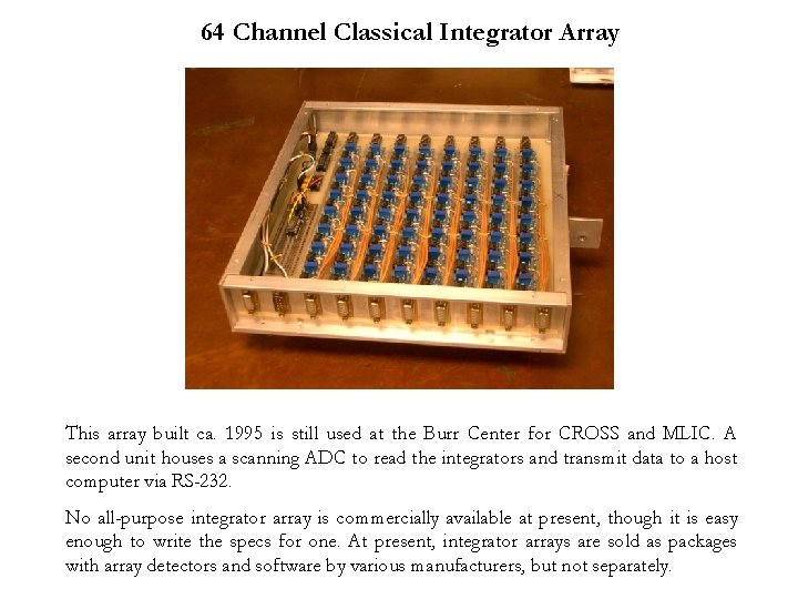 64 Channel Classical Integrator Array This array built ca. 1995 is still used at