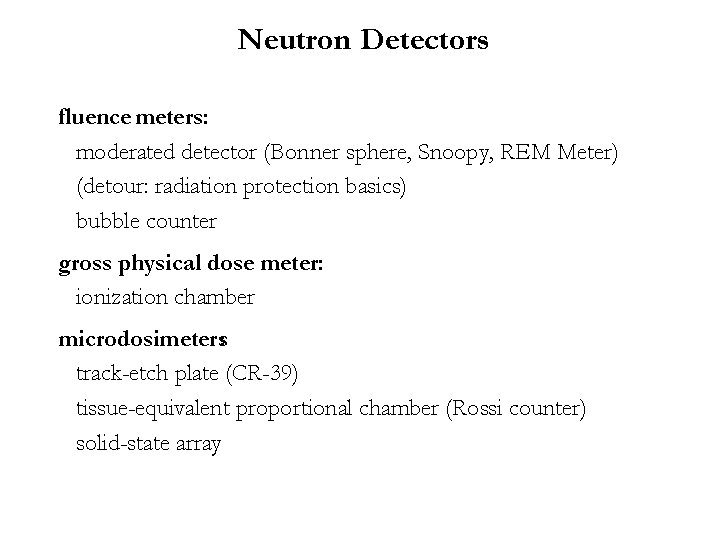 Neutron Detectors fluence meters: moderated detector (Bonner sphere, Snoopy, REM Meter) (detour: radiation protection