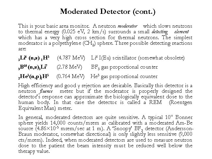 Moderated Detector (cont. ) This is your basic area monitor. A neutron moderator which