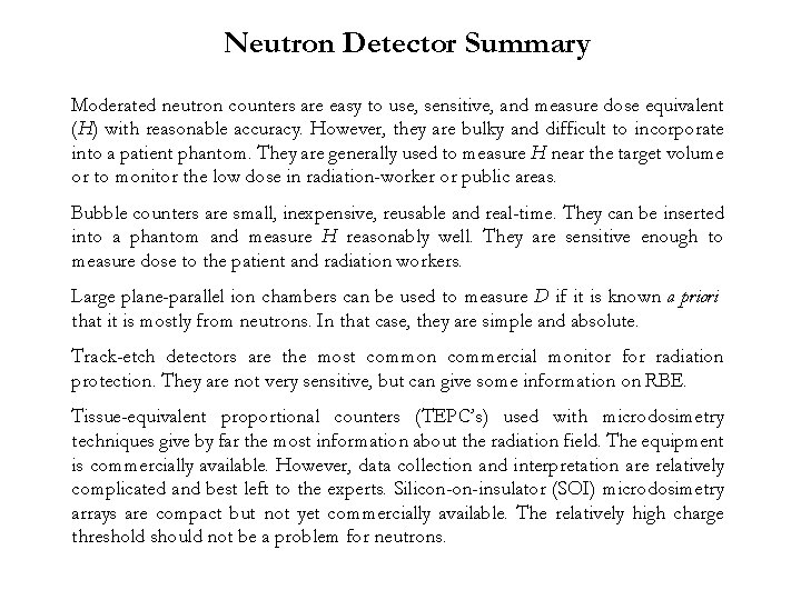 Neutron Detector Summary Moderated neutron counters are easy to use, sensitive, and measure dose