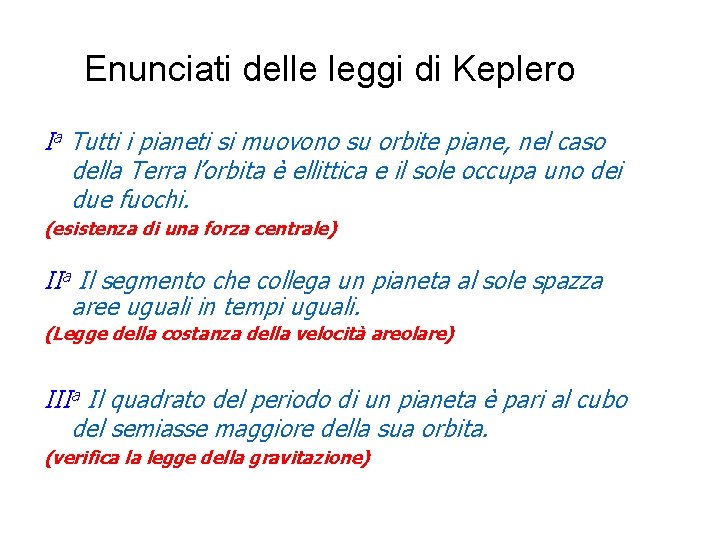 Enunciati delle leggi di Keplero Ia Tutti i pianeti si muovono su orbite piane,