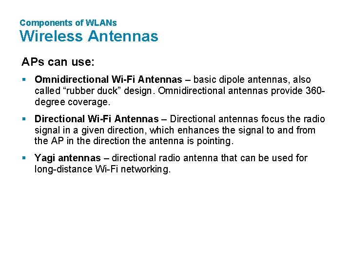 Components of WLANs Wireless Antennas APs can use: § Omnidirectional Wi-Fi Antennas – basic