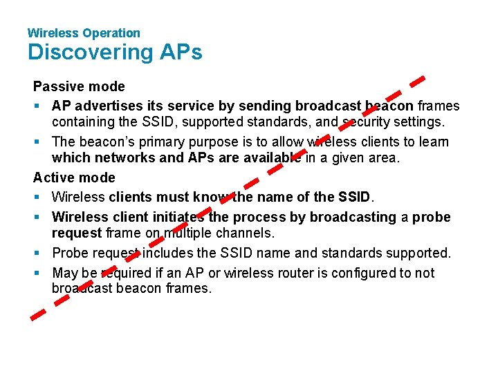 Wireless Operation Discovering APs Passive mode § AP advertises its service by sending broadcast