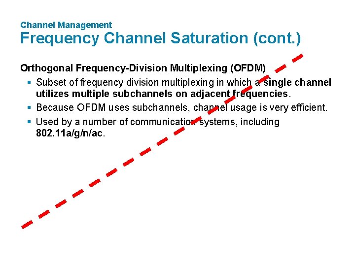 Channel Management Frequency Channel Saturation (cont. ) Orthogonal Frequency-Division Multiplexing (OFDM) § Subset of