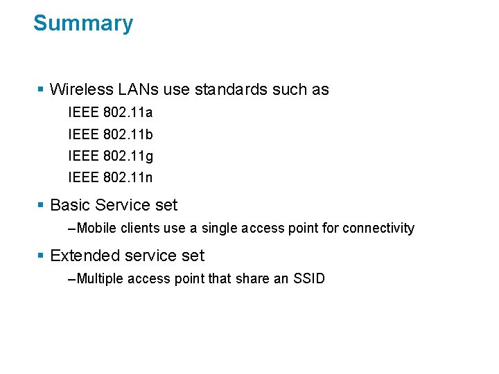 Summary § Wireless LANs use standards such as IEEE 802. 11 a IEEE 802.