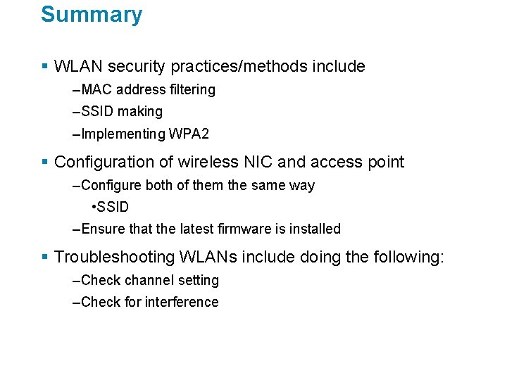 Summary § WLAN security practices/methods include –MAC address filtering –SSID making –Implementing WPA 2