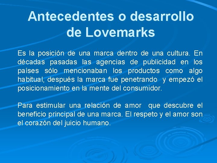 Antecedentes o desarrollo de Lovemarks Es la posición de una marca dentro de una Antecedentes o desarrollo de Lovemarks Es la posición de una marca dentro de una