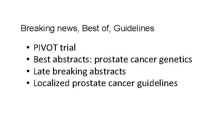 Breaking news, Best of, Guidelines • • PIVOT trial Best abstracts: prostate cancer genetics