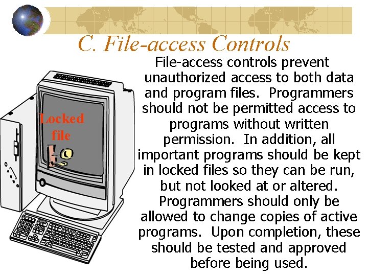 C. File-access Controls Locked file File-access controls prevent unauthorized access to both data and C. File-access Controls Locked file File-access controls prevent unauthorized access to both data and