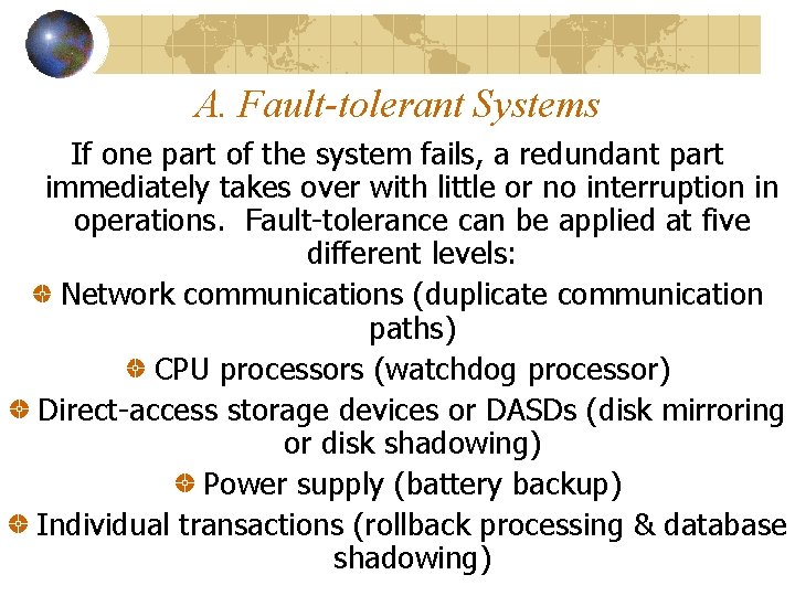 A. Fault-tolerant Systems If one part of the system fails, a redundant part immediately A. Fault-tolerant Systems If one part of the system fails, a redundant part immediately