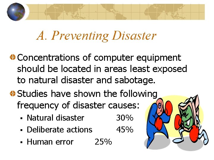 A. Preventing Disaster Concentrations of computer equipment should be located in areas least exposed A. Preventing Disaster Concentrations of computer equipment should be located in areas least exposed